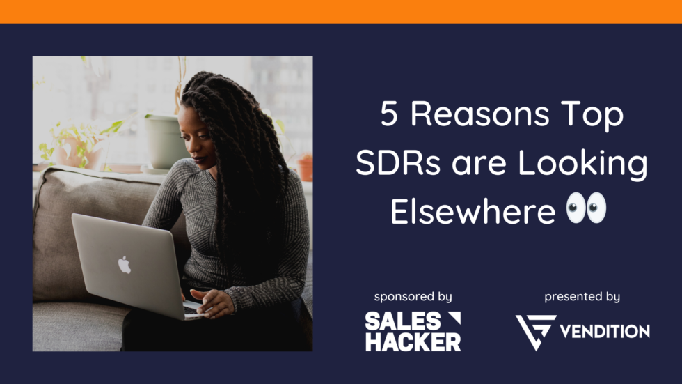 Vendition And Sales Hacker Are Hosting An Interactive Panel On The 5 Reasons Top SDRs Are Looking Elsewhere When Considering Companies To Work For