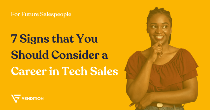 Is Sales Right For Me? 7 Fast Signs That You Should Consider A Career In Tech Sales