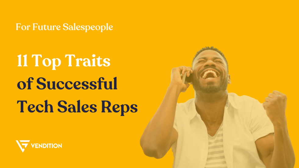 11 Traits Of Tech Sales Reps To Help You Prepare For Tech Sales Interviews