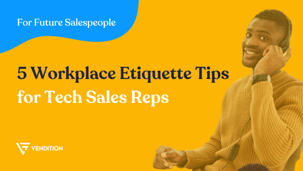 5 Workplace Etiquette Tips For Tech Sales Reps